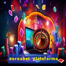 coroabet plataforma de jogos